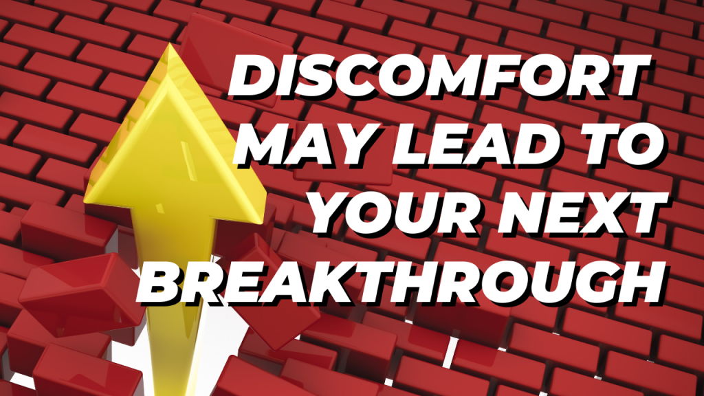 Five Ways Discomfort Could Lead to Your Next Breakthrough