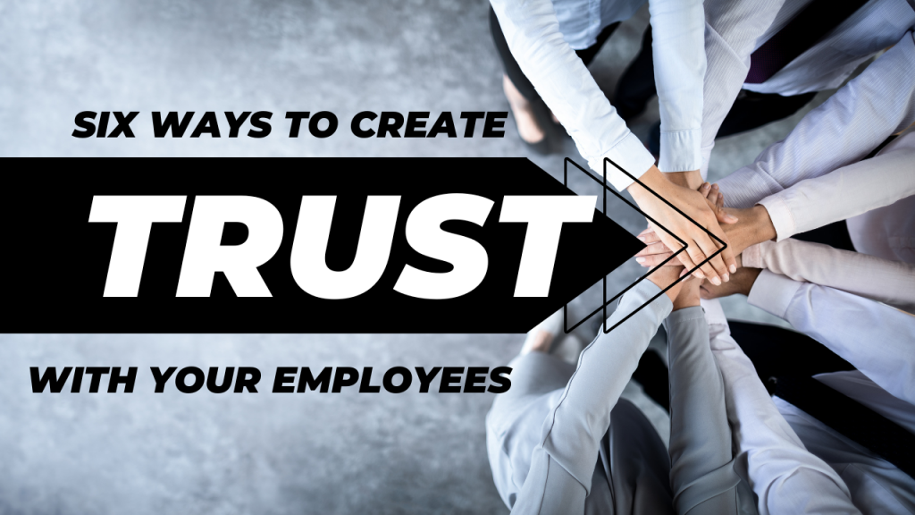 6 Ways to Create Trust with Your Employees