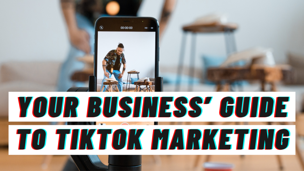 How to Use TikTok for Marketing Your Business