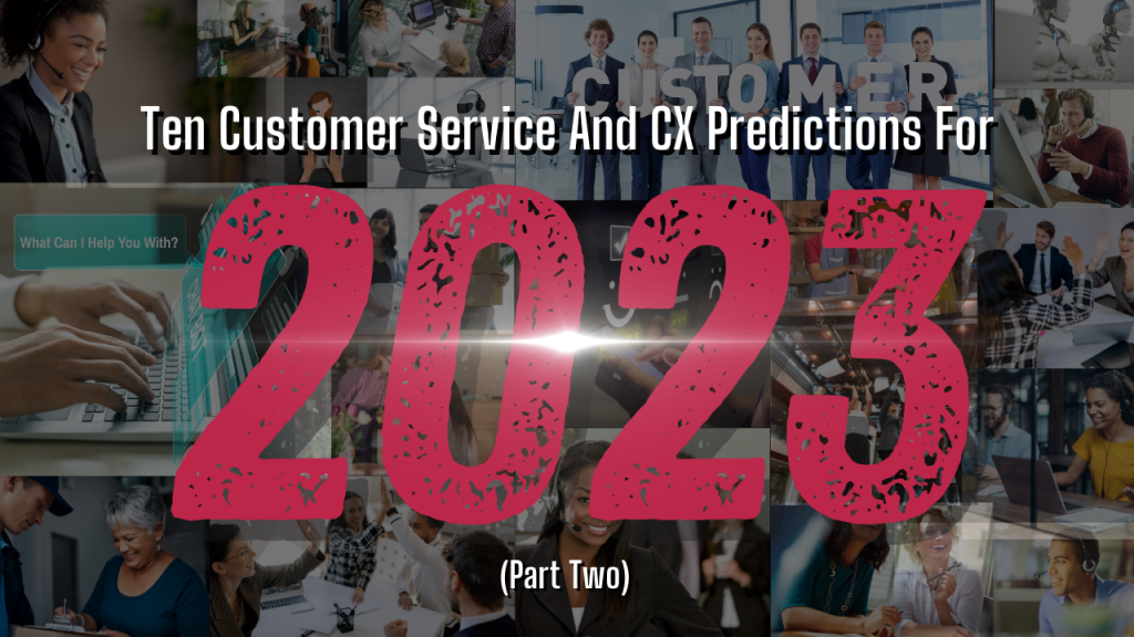 Ten CX and Customer Service for 2023 – Part Two