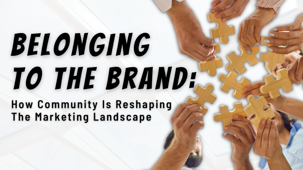 How Community is Reshaping the Marketing Landscape