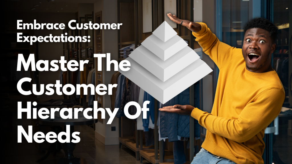Master the Customer Hierarchy of Needs
