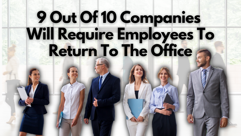 9 of 10 Companies Requiring Employees to Return to the Office in 2024