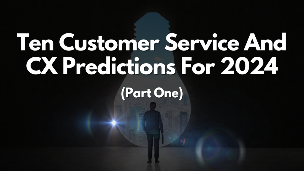 10 CX and Customer Service Predictions for 2024 (Part 1)