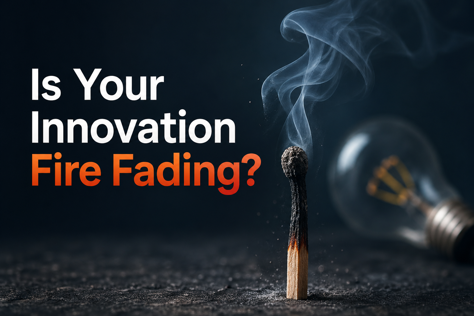 Is Your Innovation Fire Fading?