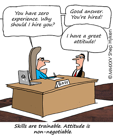 Shep Hyken cartoon illustrating why you should hire for attitude and train for skill