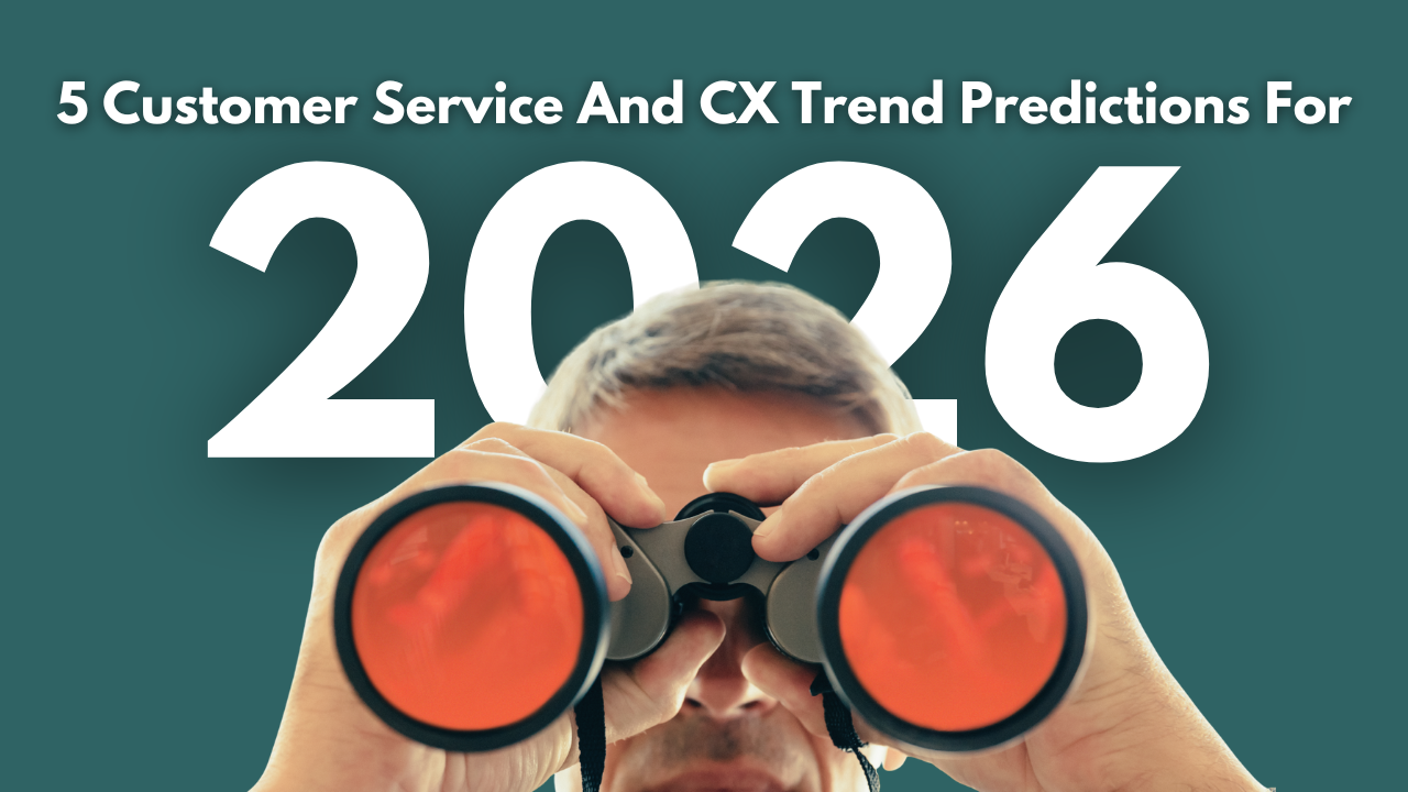 2026 Customer Service and CX Trend Predictions