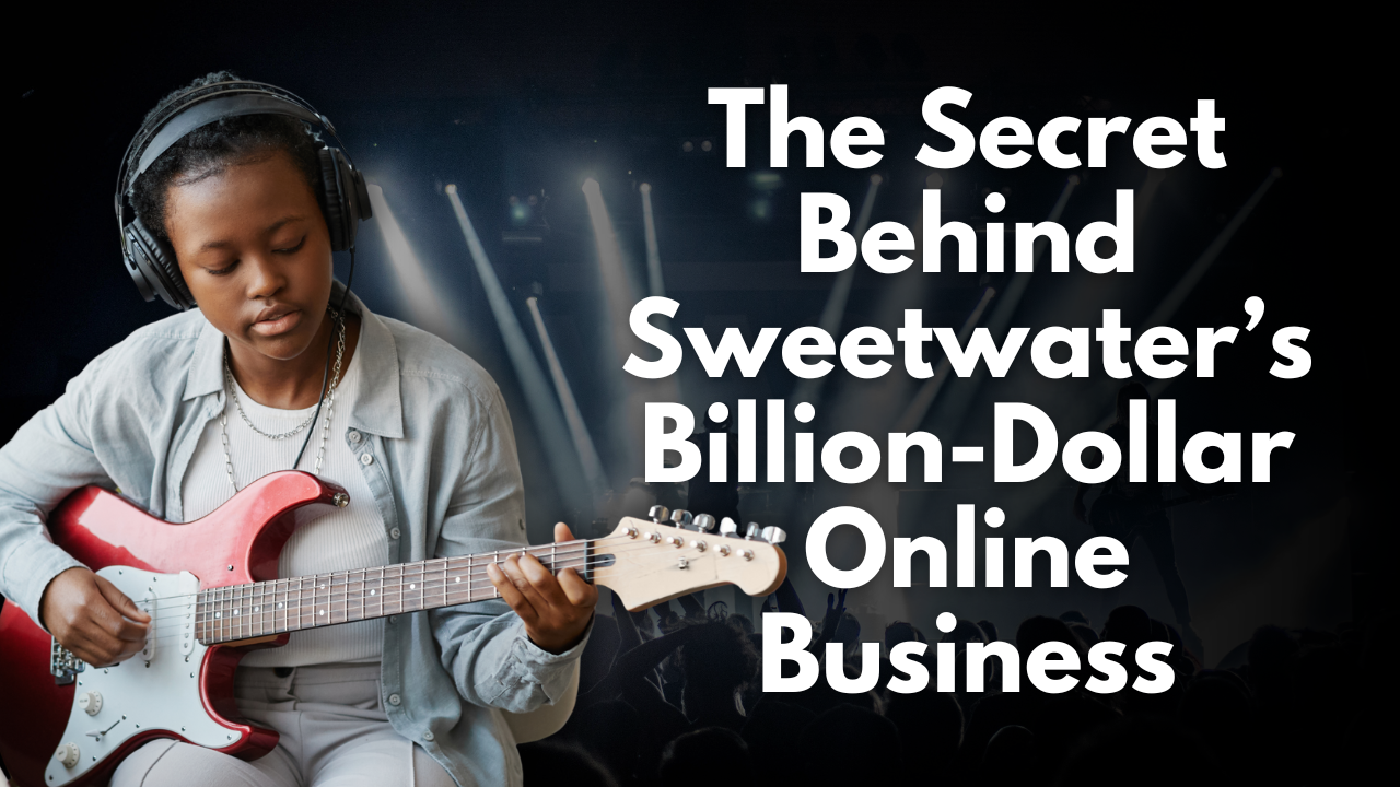 The Secret to Sweetwater's Billion-Dollar Online Business